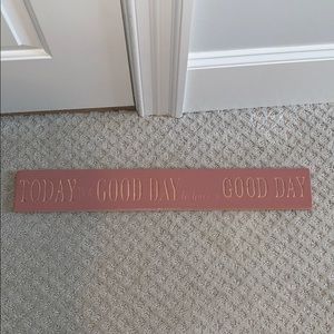 “Today is a good day to have a good day” Sign